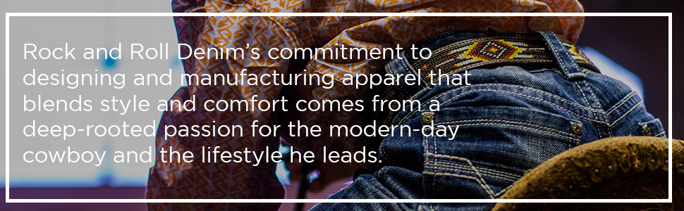 rock and roll denim''s commitment to designing and manufacturing apparel comes from modern-day cowboy