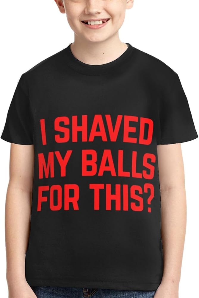 I Shaved My Balls for This Boys Girls Shirts Kids Short Sleeve Classic Crewneck Top Tee