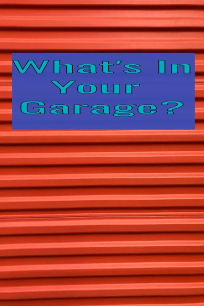 What's In Your Garage: An Inventory Log Book; A Record of All Your Garage Items: Tools, Equipment, Household Items; Simple Inventory Tracker;