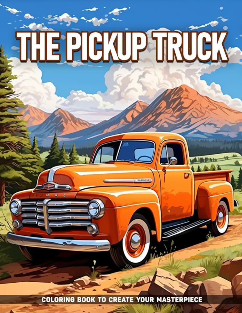 The Pickup Truck Coloring Book: The Pickup Truck Adult Coloring Page Vehicles For Adults Relaxation, Gifts For Stress Relief, Creativity