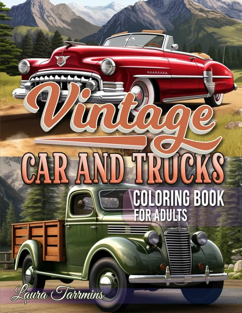 Vintage Car and Trucks Adult Coloring Book: Muscle Cars, Classic Trucks, and Vintage Hot Rods for Stress Relief and Enjoyment for Car Enthusiasts