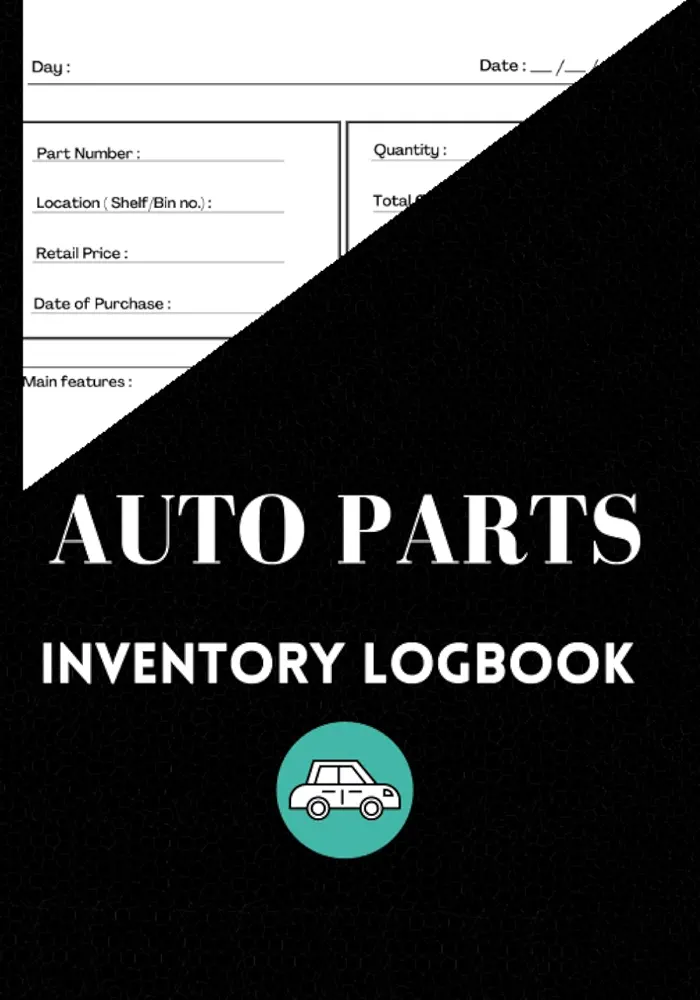 AUTO PARTS INVENTORY LOGBOOK: Organizer & Tracker to keep all records of Car Dealerships & Automotive Service Businesses